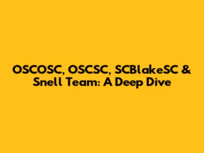 OSCOSC, OSCSC, SCBlakeSC & Snell Team: A Deep Dive