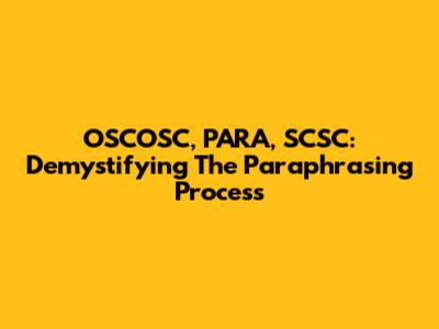 OSCOSC, PARA, SCSC: Demystifying The Paraphrasing Process