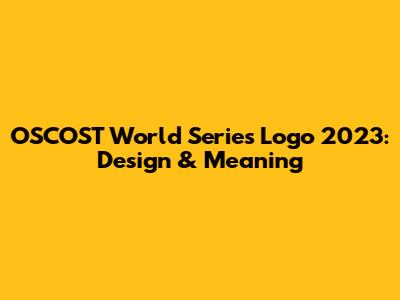 OSCOST World Series Logo 2023: Design & Meaning