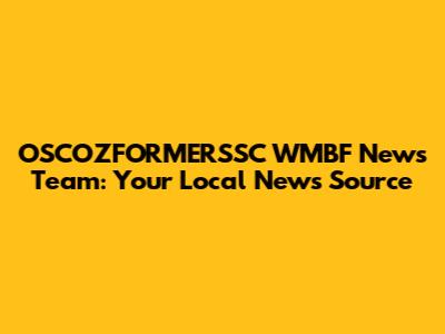 OSCOZFORMERSSC WMBF News Team: Your Local News Source