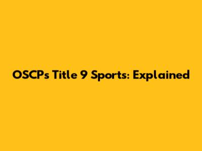 OSCP's Title 9 Sports: Explained