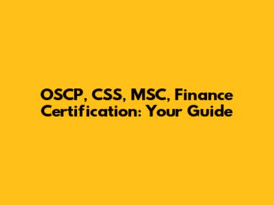 OSCP, CSS, MSC, Finance Certification: Your Guide