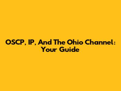 OSCP, IP, And The Ohio Channel: Your Guide