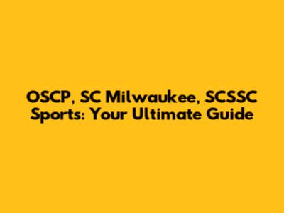 OSCP, SC Milwaukee, SCSSC Sports: Your Ultimate Guide