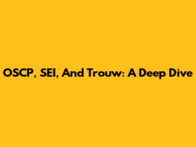 OSCP, SEI, And Trouw: A Deep Dive