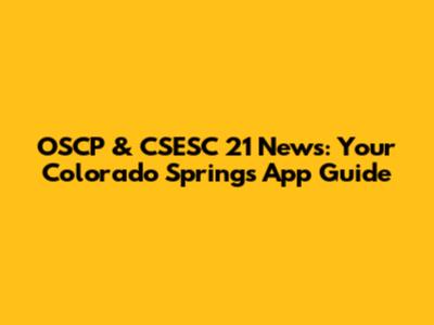 OSCP & CSESC 21 News: Your Colorado Springs App Guide