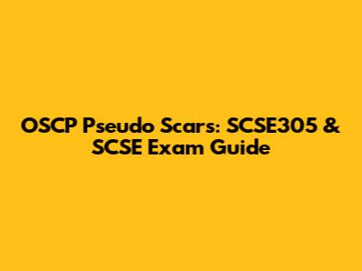 OSCP Pseudo Scars: SCSE305 & SCSE Exam Guide
