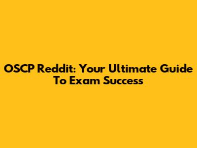 OSCP Reddit: Your Ultimate Guide To Exam Success