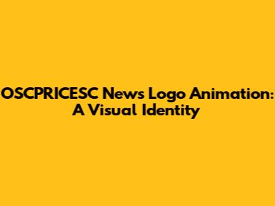 OSCPRICESC News Logo Animation: A Visual Identity