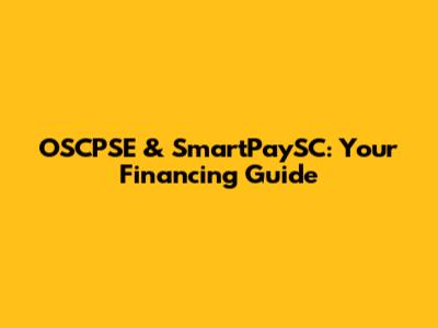 OSCPSE & SmartPaySC: Your Financing Guide