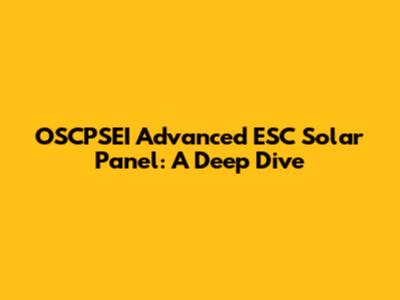 OSCPSEI Advanced ESC Solar Panel: A Deep Dive