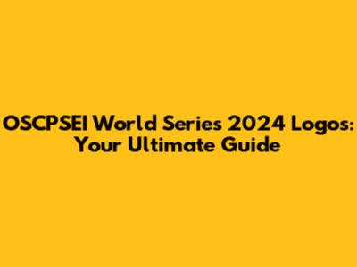 OSCPSEI World Series 2024 Logos: Your Ultimate Guide