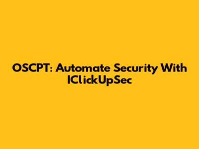 OSCPT: Automate Security With IClickUpSec