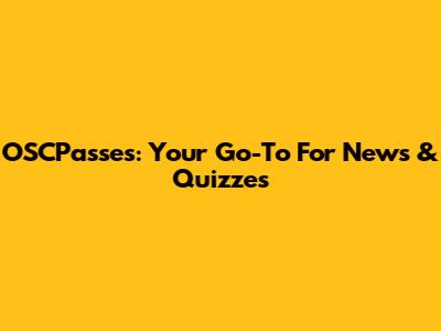 OSCPasses: Your Go-To For News & Quizzes