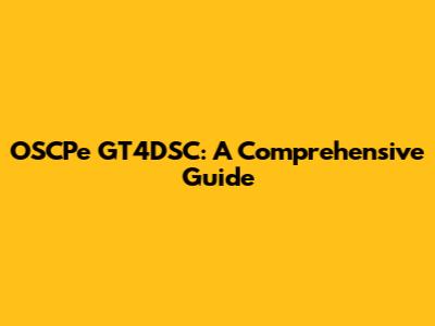 OSCPe GT4DSC: A Comprehensive Guide