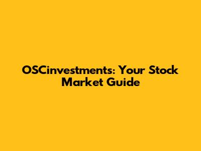OSCinvestments: Your Stock Market Guide