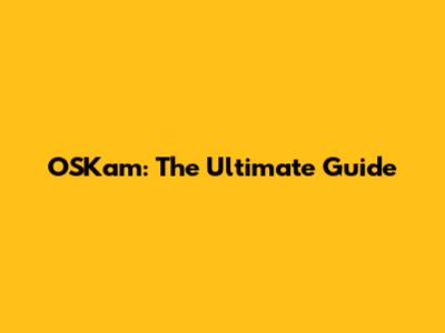 OSKam: The Ultimate Guide