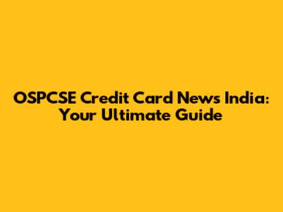 OSPCSE Credit Card News India: Your Ultimate Guide