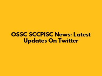 OSSC SCCPISC News: Latest Updates On Twitter