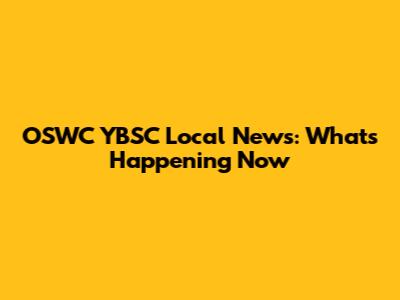 OSWC YBSC Local News: What's Happening Now