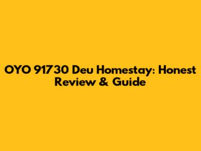 OYO 91730 Deu Homestay: Honest Review & Guide