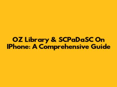 OZ Library & SCPaDaSC On IPhone: A Comprehensive Guide