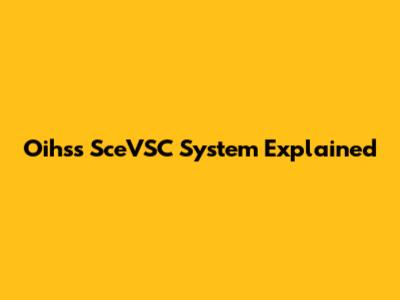 Oihss SceVSC System Explained