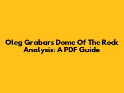 Oleg Grabar's Dome Of The Rock Analysis: A PDF Guide