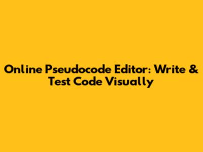 Online Pseudocode Editor: Write & Test Code Visually