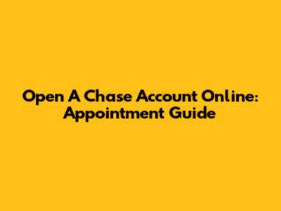 Open A Chase Account Online: Appointment Guide