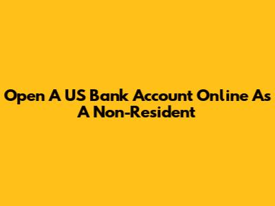 Open A US Bank Account Online As A Non-Resident