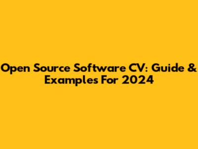 Open Source Software CV: Guide & Examples For 2024