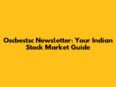 Oscbestsc Newsletter: Your Indian Stock Market Guide