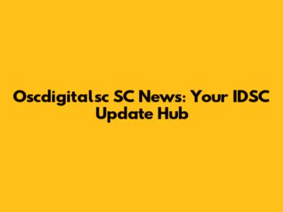 Oscdigitalsc SC News: Your IDSC Update Hub