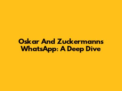 Oskar And Zuckermann's WhatsApp: A Deep Dive