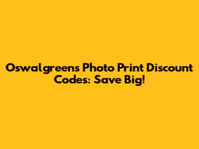 Oswalgreens Photo Print Discount Codes: Save Big!