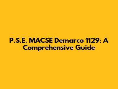 P.S.E. MACSE Demarco 1129: A Comprehensive Guide
