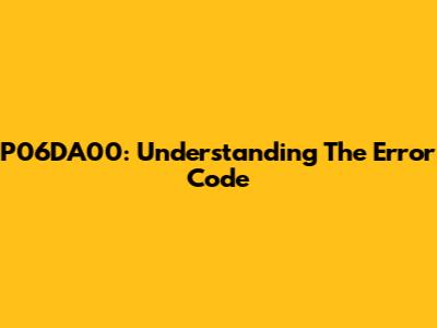 P06DA00: Understanding The Error Code