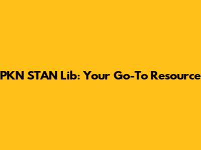 PKN STAN Lib: Your Go-To Resource