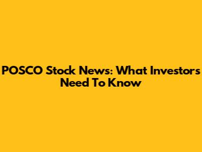 POSCO Stock News: What Investors Need To Know