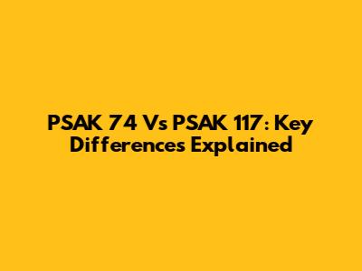 PSAK 74 Vs PSAK 117: Key Differences Explained