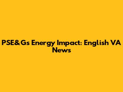 PSE&G's Energy Impact: English VA News