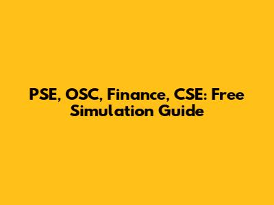 PSE, OSC, Finance, CSE: Free Simulation Guide