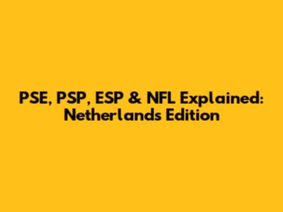 PSE, PSP, ESP & NFL Explained: Netherlands Edition
