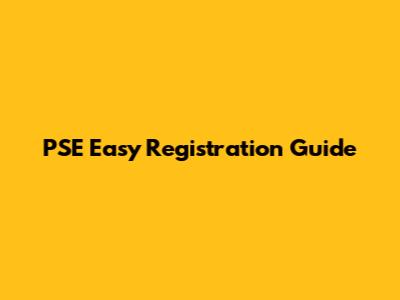 PSE Easy Registration Guide