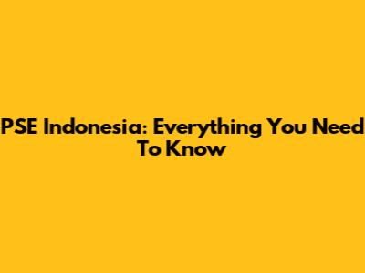 PSE Indonesia: Everything You Need To Know
