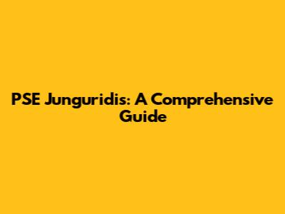 PSE Junguridis: A Comprehensive Guide