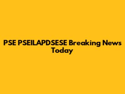 PSE PSEILAPDSESE Breaking News Today