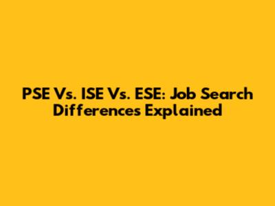 PSE Vs. ISE Vs. ESE: Job Search Differences Explained