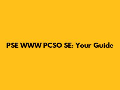 PSE WWW PCSO SE: Your Guide